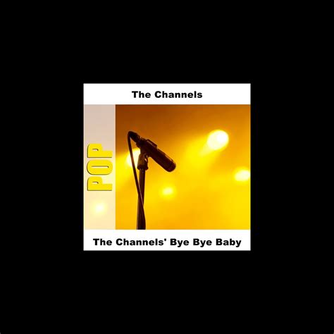 bye bye chanel|The Channels' Bye Bye Baby by The Channels on Apple Music.